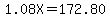 1.08X+=+172.80