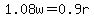 1.08w+=+0.9r