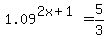 1.09%5E%282x%2B1%29=5%2F3