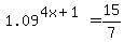 1.09%5E%284x+%2B+1%29+=+15%2F7