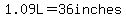 1.09L+=+36+inches