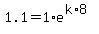 1.1=1%2Ae%5E%28k%2A8%29