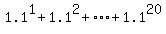 1.1%5E1%2B1.1%5E2%2B%22%22%2A%22%22%2A%22%22%2A%22%22%2B1.1%5E20