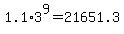 1.1+%2A+3%5E9+=+21651.3
