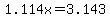1.114x=3.143