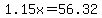 1.15x+=+56.32