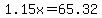 1.15x+=+65.32