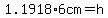 1.1918%2A6cm=+h