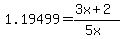 1.19499+=+%283x+%2B+2%29+%2F+%285x%29