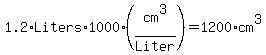 1.2%2ALiters%2A1000%2A%28cm%5E3%2FLiter%29=1200%2Acm%5E3