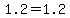 1.2=1.2