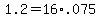 1.2+=+16%2A.075