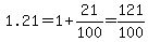 1.21=1%2B21%2F100=121%2F100