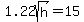 1.22sqrt%28h%29+=+15