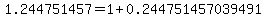 1.244751457=1%2B0.244751457039491