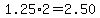 1.25%2A2=2.50