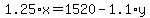 1.25%2Ax+=+1520+-+1.1%2Ay