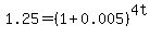 1.25=%281%2B0.005%29%5E%284t%29