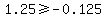 1.25+%3E=+-0.125