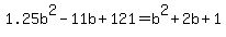 1.25b%5E2-11b%2B121=b%5E2%2B2b%2B1