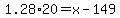 1.28%2A20=x-149