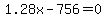 1.28x-756=0