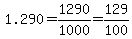 1.290=1290%2F1000=129%2F100