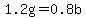 1.2g+=+0.8b