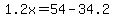 1.2x=54-34.2