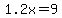 1.2x=9