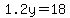 1.2y=18