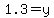 1.3+=+y