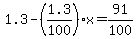 1.3-%281.3%2F100%29x=91%2F100