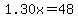 1.30x+=+48