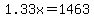1.33x+=+1463