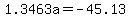 1.3463a=-45.13