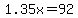 1.35x=92.00