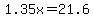 1.35x+=+21.6