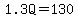 1.3Q+=130+