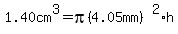 1.40cm%5E3=+pi%284.05mm%29%5E2%2Ah+