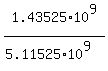 1.43525%2A10%5E9%2F%285.11525%2A10%5E9%29