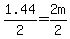 1.44%2F2=2m%2F2