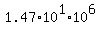 1.47%2A10%5E1+%2A+10%5E6