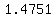 1.4751