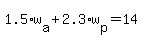 1.5%2Aw%5Ba%5D%2B2.3%2Aw%5Bp%5D=14