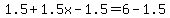 1.5%2B1.5x-1.5=6-1.5