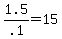 1.5%2F.1+=+15