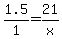 1.5%2F1=21%2Fx