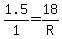1.5%2F1+=+18%2FR