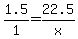1.5%2F1+=+22.5%2Fx